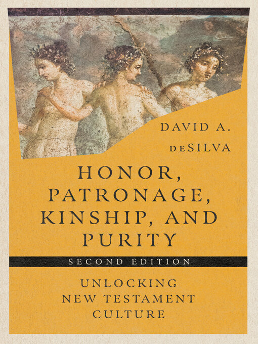Title details for Honor, Patronage, Kinship, & Purity by David A.  deSilva - Wait list